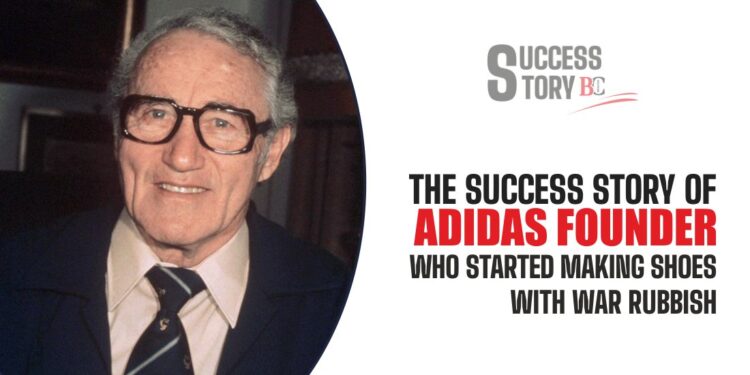 The Success Story of “Adidas Founder” Who Started Making Shoes with War Rubbish