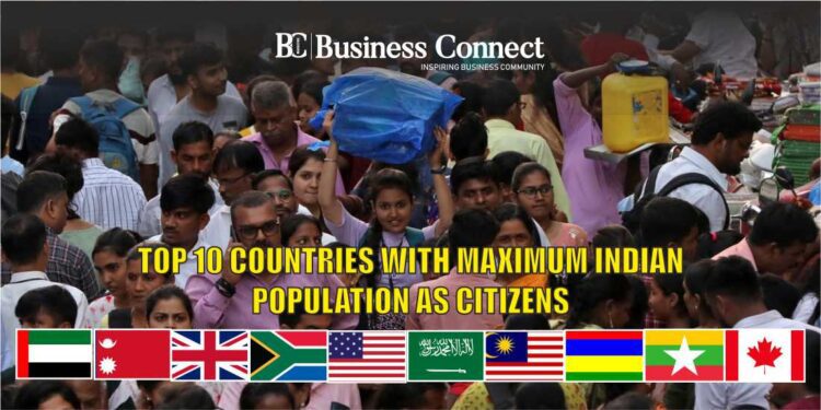 Top 10 Countries with Maximum Indian Population as Citizens