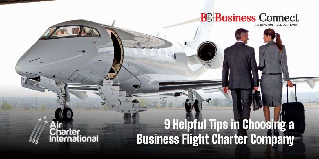 9 Helpful Tips in Choosing a Business Flight Charter Company