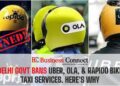 Delhi Govt bans Uber, Ola, and Rapido bike taxi services. Here’s why
