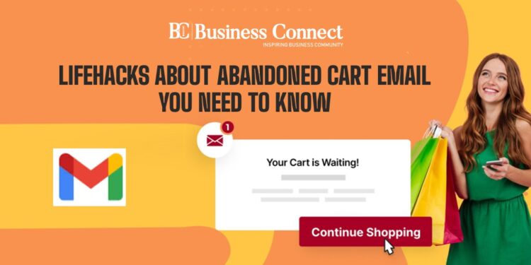 Lifehacks About Abandoned Cart Email You Need To Know