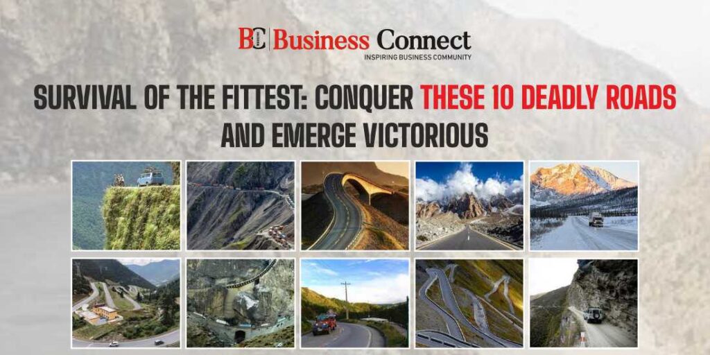 Survival of the Fittest: Conquer These 10 Deadly Roads and Emerge Victorious