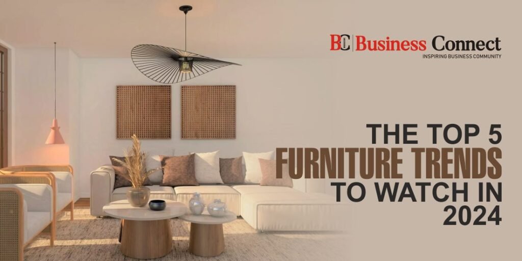 The Top 5 Furniture Trends to Watch in 2024