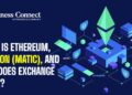 What is Ethereum, Polygon (MATIC), and How Does Exchange Work?