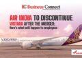 Air India to discontinue Vistara after the merger: Here’s what will happen to employees