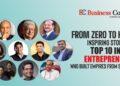 From Zero to Hero: Inspiring Stories of Top 10 Indian Entrepreneurs who Built Empires from Scratch!