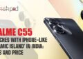 Realme C55 launches with iPhone-Like 'Dynamic Island' in India: Specs and Price