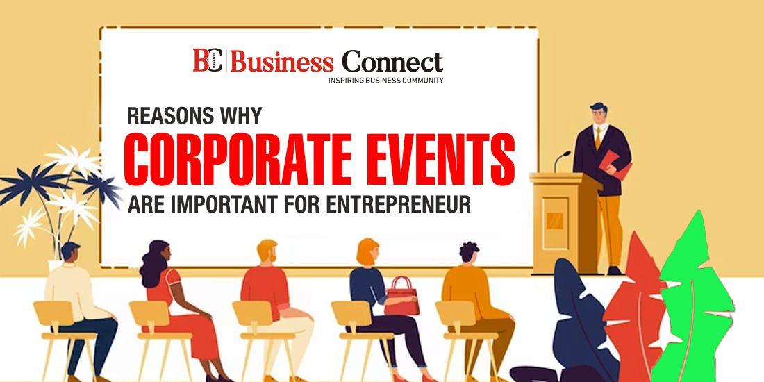 Reasons why Corporate Events are important for entrepreneur