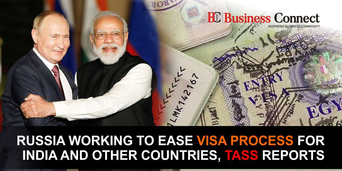 Russia Working to Ease Visa Process for India and Other
Countries, TASS Reports