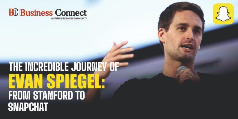 The Incredible Journey of Evan Spiegel: From Stanford to Snapchat