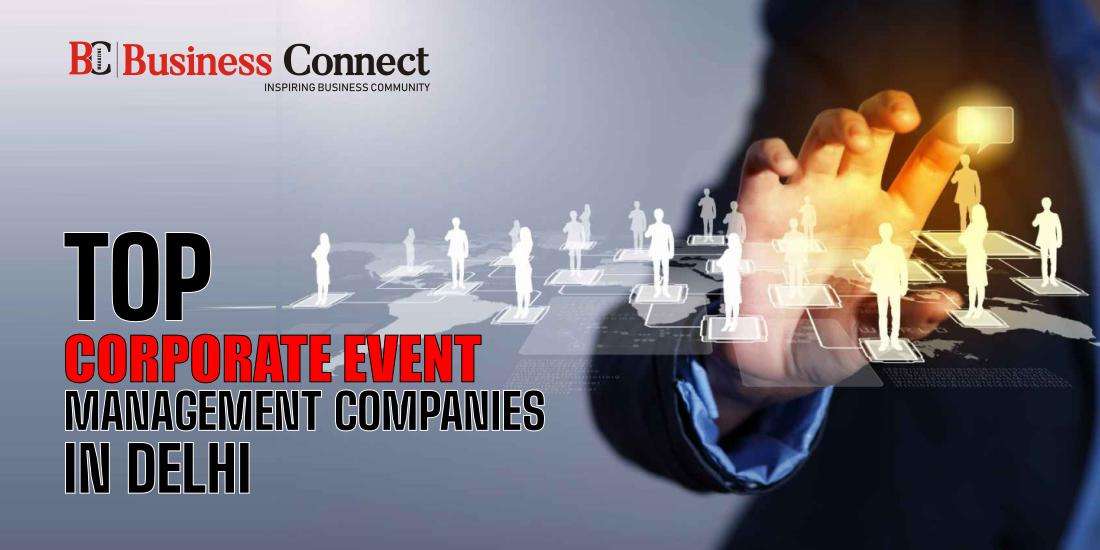 Top Corporate Event Management Companies in Delhi