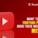 Want to elevate on YouTube platform? Avoid these most common mistakes