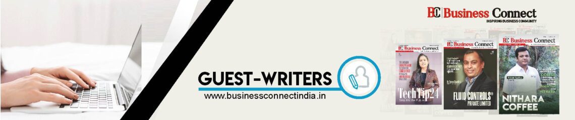 Guest Writers | Business Connect Magazine | Best Business magazine in india