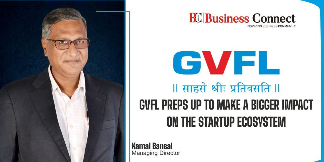 GVFL PREPS UP TO MAKE A BIGGER IMPACT ON THE STARTUP ECOSYSTEM