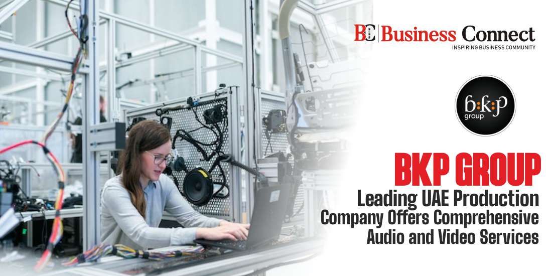 BKP Group: Leading UAE Production Company Offers Comprehensive Audio and Video Services