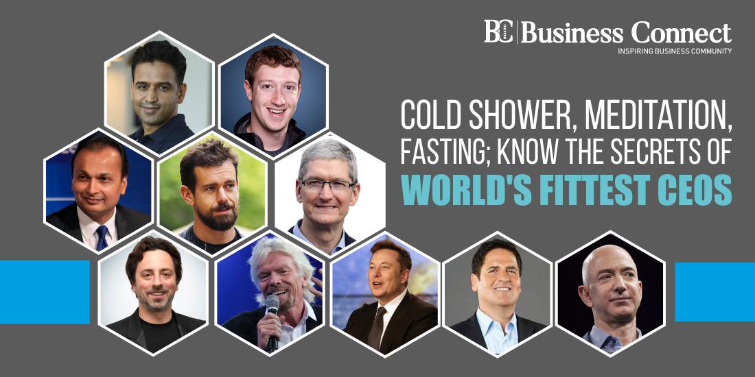 Cold Shower, Meditation, fasting; Know the secrets of World’s Fittest CEOs