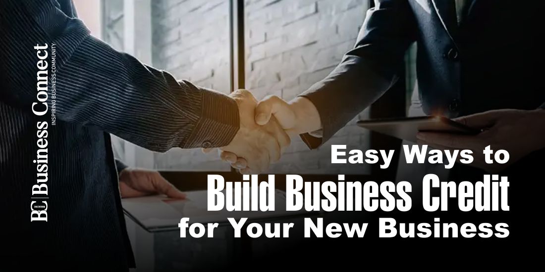 Easy Ways to Build Business Credit for Your New Business