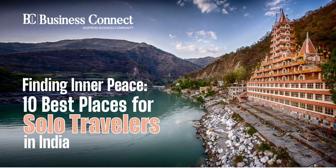 Finding Inner Peace: 10 Best Places for Solo Travelers in India
