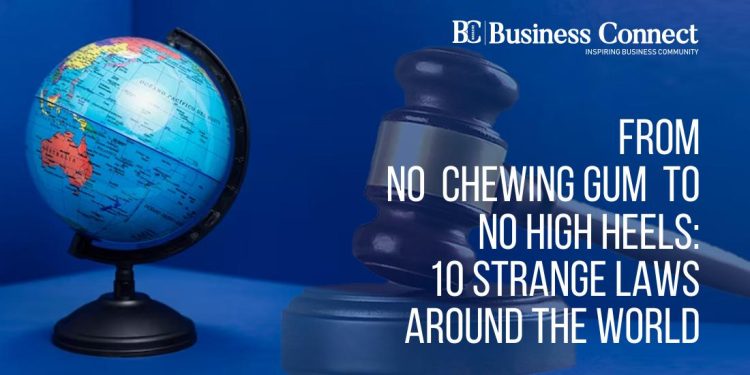 From No Chewing Gum to No High Heels: 10 Strange Laws Around the World