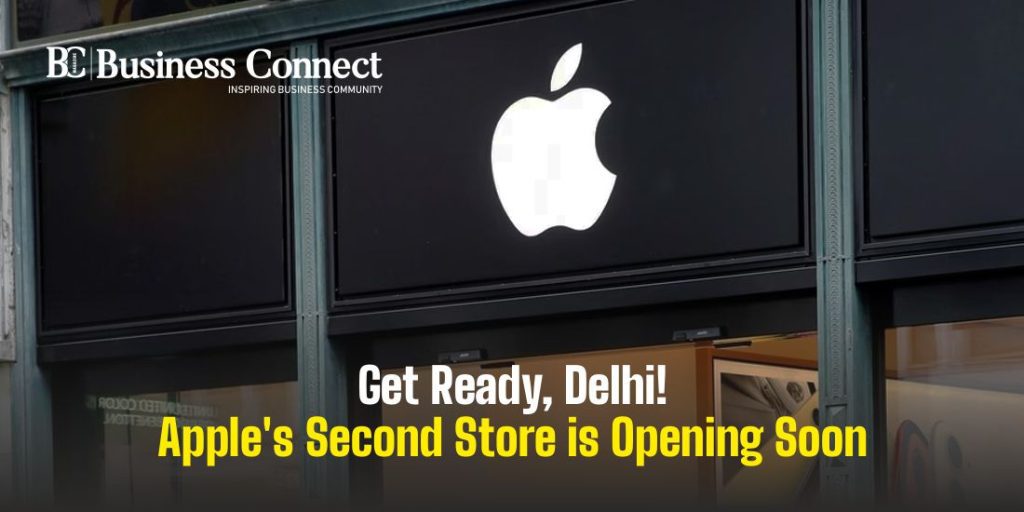 Get Ready, Delhi! Apple’s Second Store is Opening Soon Get Ready, Delhi! Apple's Second Store is Opening Soon