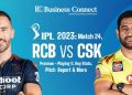 IPL 2023: Match 24, RCB Vs CSK Preview - Playing 11, Key Stats, Pitch Report & More