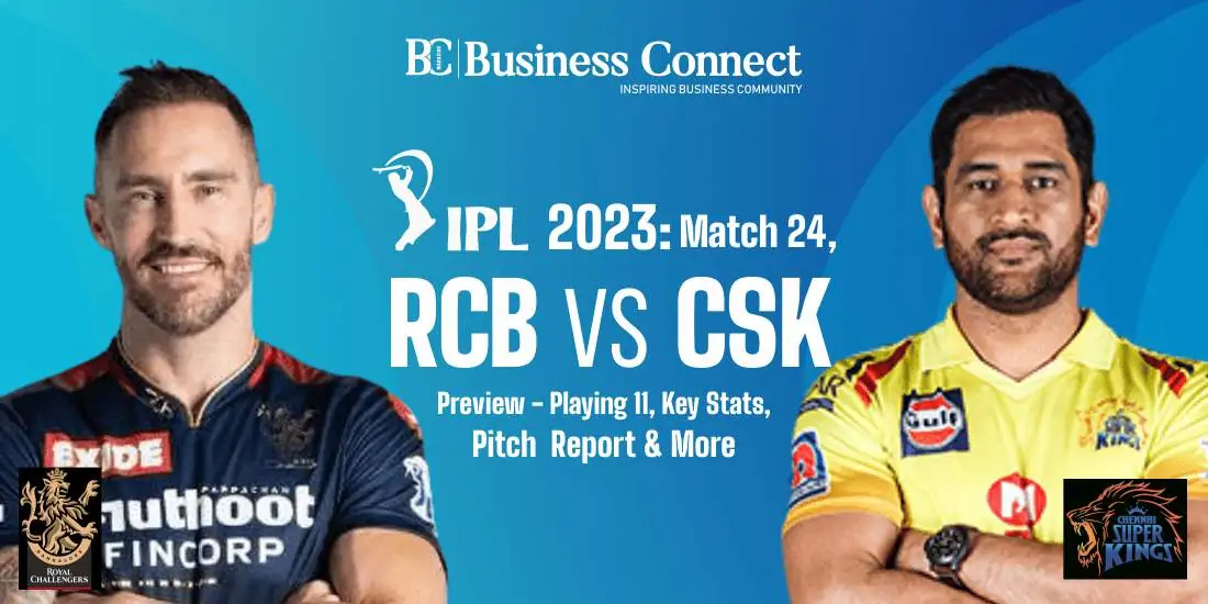 IPL 2023: Match 24, RCB Vs CSK Preview - Playing 11, Key Stats, Pitch Report & More