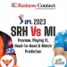 IPL 2023 SRH Vs MI Preview, Playing XI, Head-to-Head & Match Prediction
