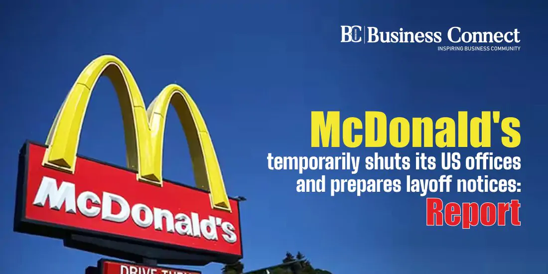 McDonald’s temporarily shuts its US offices and prepares layoff notices: Report