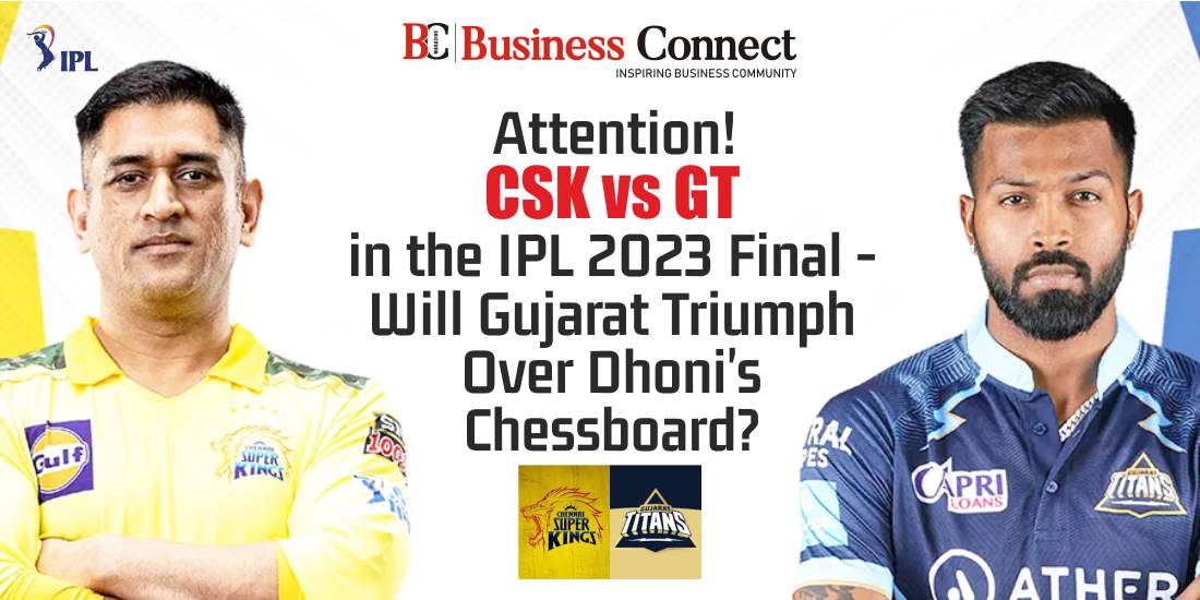 Attention! CSK vs GT in the IPL 2023 Final - Will Gujarat Triumph Over Dhoni's Chessboard?