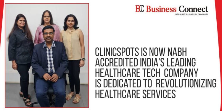 ClinicSpots is now NABH Accredited India's leading healthcare tech company is dedicated to revolutionizing healthcare services