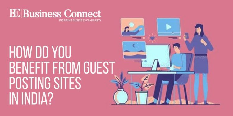 How do You Benefit from Guest Posting Sites in India?