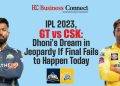 IPL 2023, GT vs CSK: Dhoni's Dream in Jeopardy If Final Fails to Happen Today