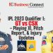 IPL 2023 Qualifier 1: GT vs CSK - Playing XI, Pitch Report, and Injury Updates