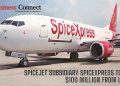 SpiceJet subsidiary SpiceXpress to Receive $100 Million from UK Group