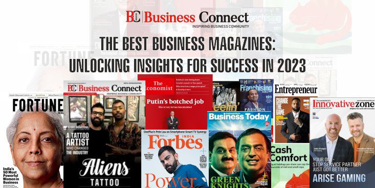 The Best Business Magazines Unlocking Insights for Success in 2023
