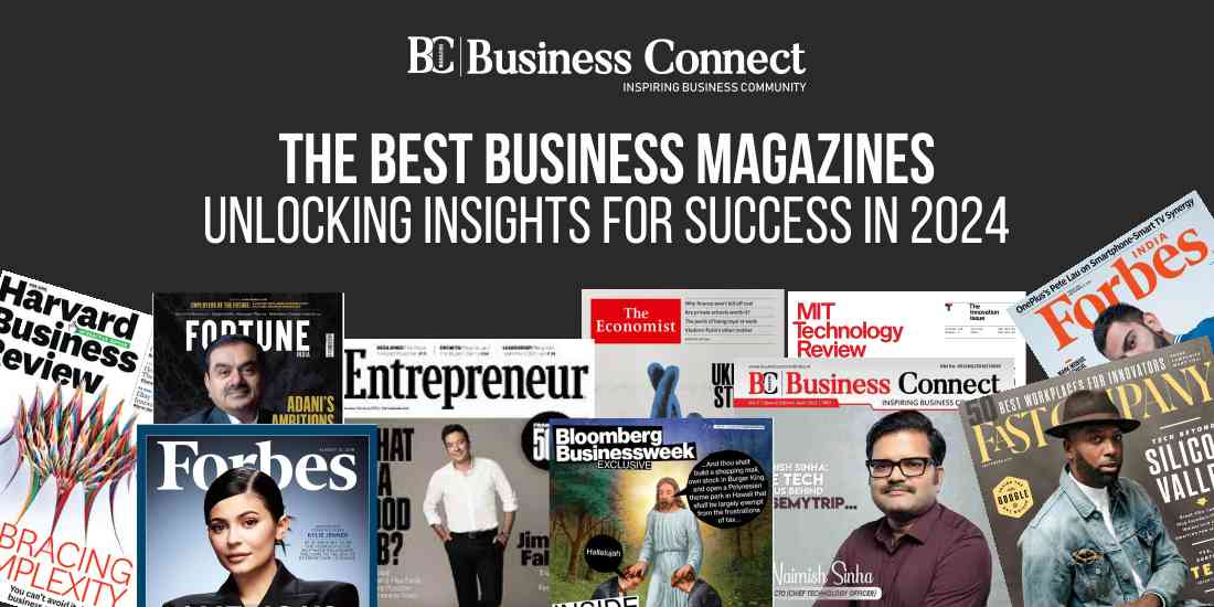 The Best Business Magazines: Unlocking Insights for Success in 2024