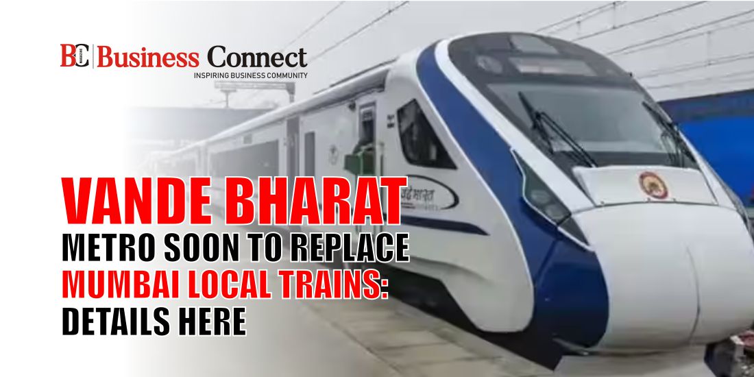 Vande Bharat Metro Soon to Replace Mumbai Local Trains: Details here