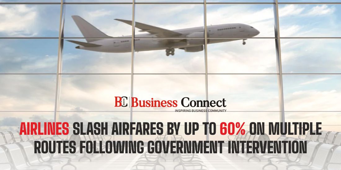 Airlines Slash Airfares by up to 60% on Multiple Routes Following Government Intervention