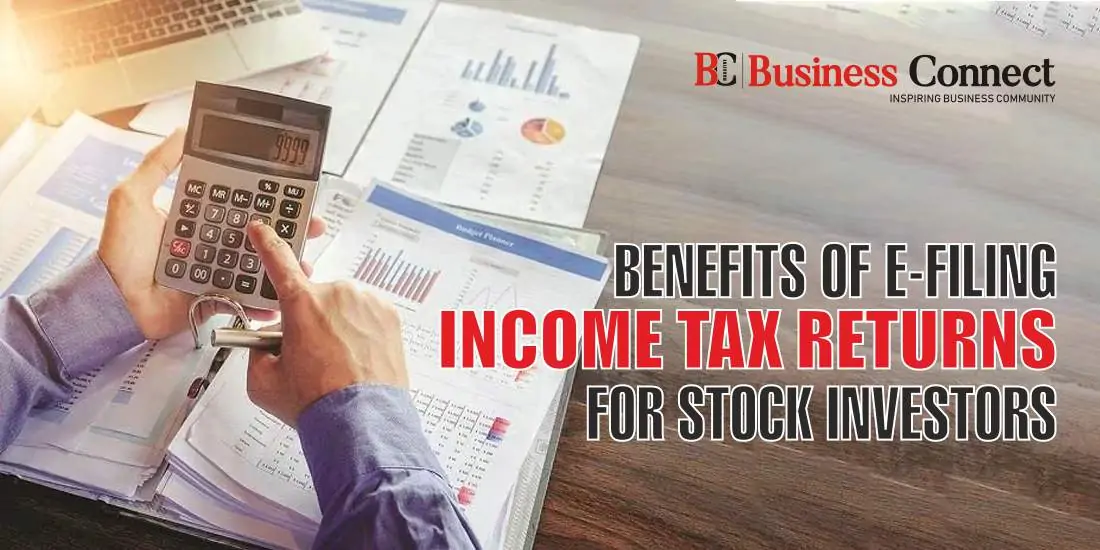 Benefits of E-Filing Income Tax Returns for Stock Investors