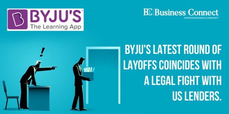 Byju's latest round of layoffs coincides with a legal fight with US lenders.