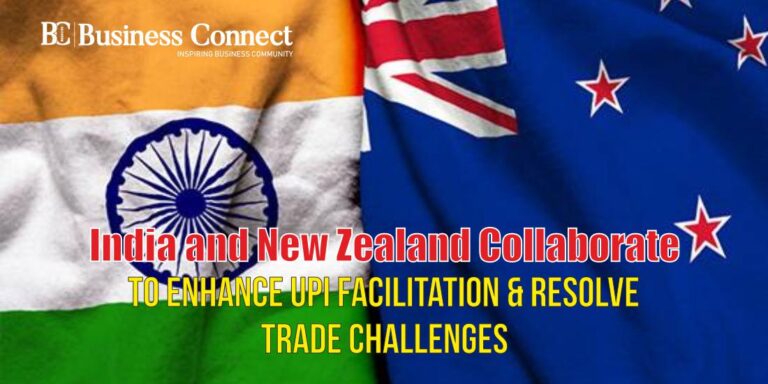 India and New Zealand Collaborate to Enhance UPI Facilitation & Resolve Trade Challenges