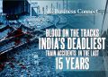 Blood on the Tracks: India's Deadliest Train Accidents in the Last 15 Years