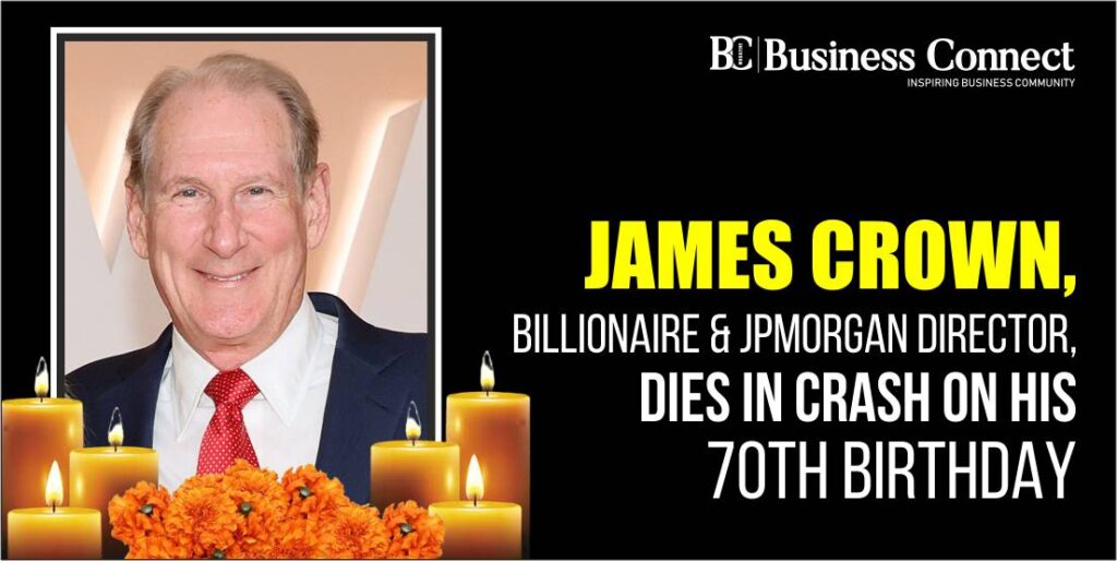 James Crown, Billionaire & JPMorgan Director, Dies in Crash on His 70th Birthday James Crown, Billionaire & JPMorgan Director, Dies in Crash on His 70th Birthday