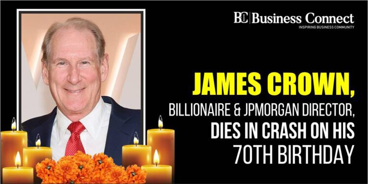 James Crown, Billionaire & JPMorgan Director, Dies in Crash on His 70th Birthday