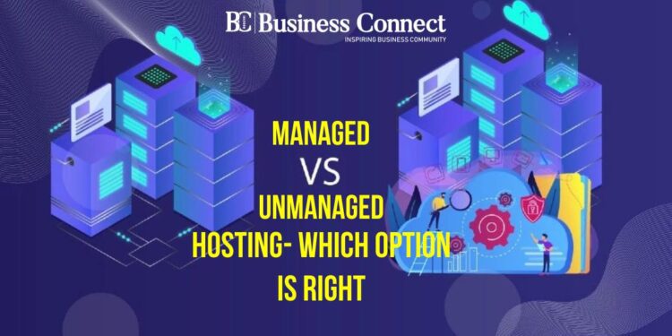 Managed Vs. Unmanaged Hosting- Which option is right