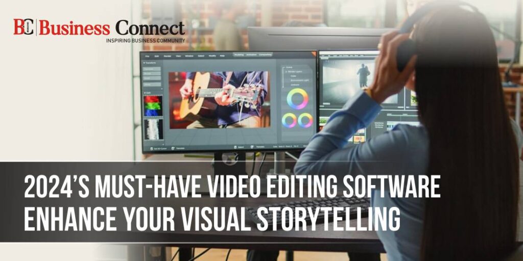 2024's Must-Have Video Editing Software: Enhance Your Visual Storytelling