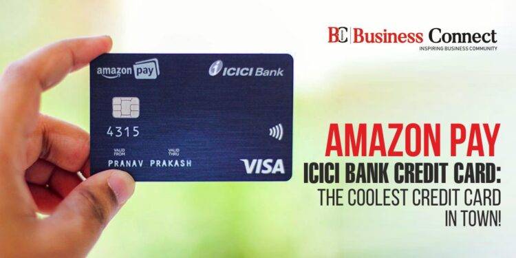 Amazon Pay ICICI Bank Credit Card: The Coolest Credit Card in Town!