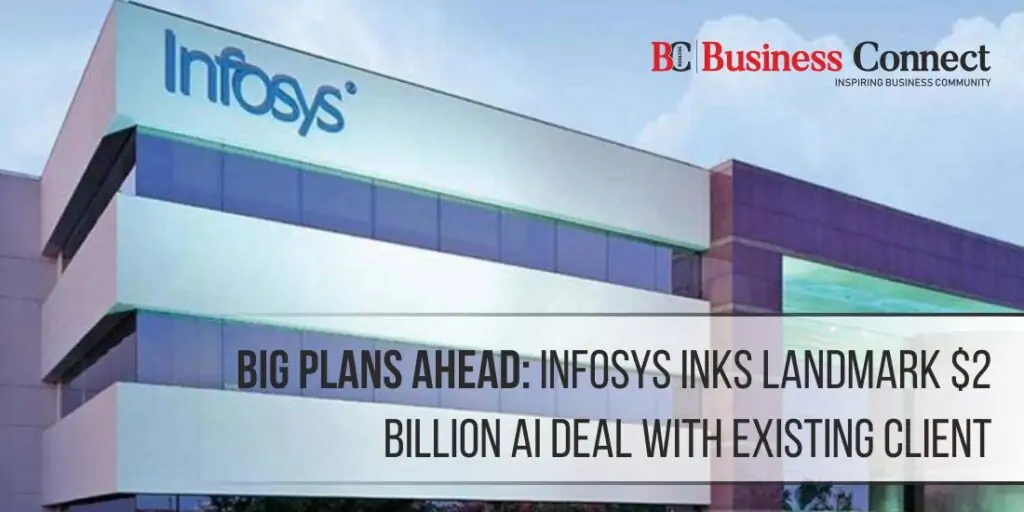 Big Plans Ahead: Infosys Inks Landmark $2 Billion AI Deal with Existing Client Big Plans Ahead: Infosys Inks Landmark $2 Billion AI Deal with Existing Client