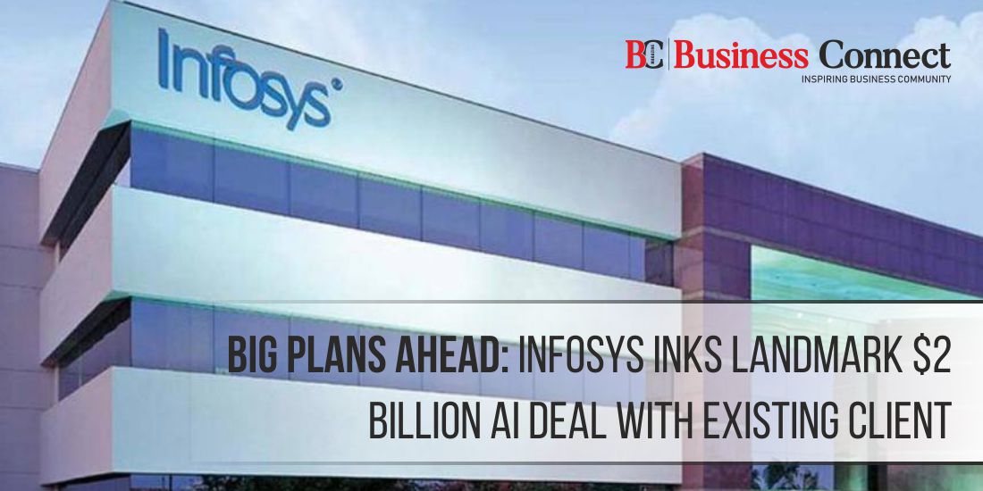 Big Plans Ahead: Infosys Inks Landmark $2 Billion AI Deal with Existing Client