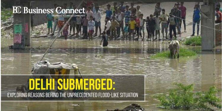Delhi Submerged: Exploring Reasons Behind the Unprecedented Flood-Like Situation